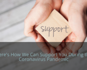 Here's How We Can Support You During the Corona Virus Pandemic