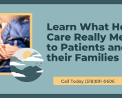 Learn What Hospice Care Really Means to Patients and their Families